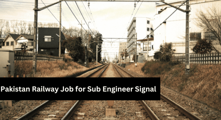 Pakistan Railway Job for Sub Engineer Signal