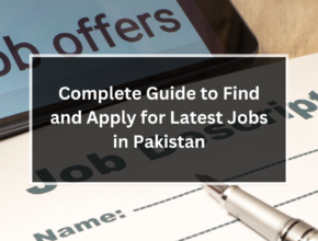 Latest Jobs In Pakistan | Complete Guide to Find and Apply for Latest Jobs in Pakistan 2024