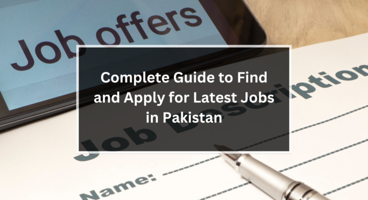 Latest Jobs In Pakistan | Complete Guide to Find and Apply for Latest Jobs in Pakistan 2024